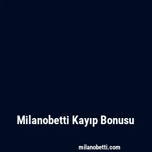 Milanobetti Kayıp Bonusu