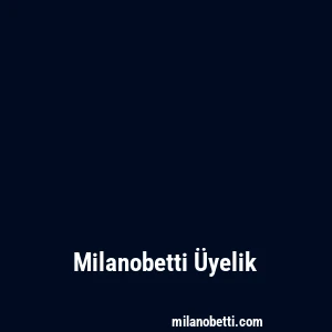 Milanobetti Üyelik